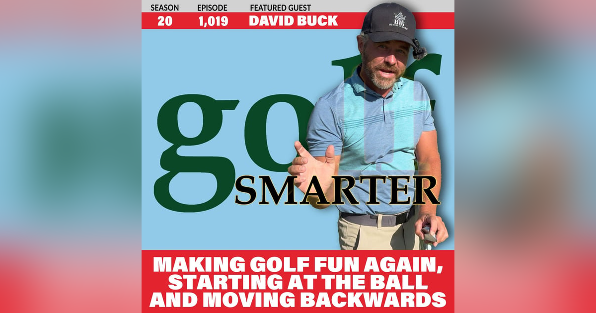 Making Golf Fun Again Starting at the Ball Moving Backwards with David Buck Making Golf Fun Again Starting at the Ball Moving Backwards with David Buck