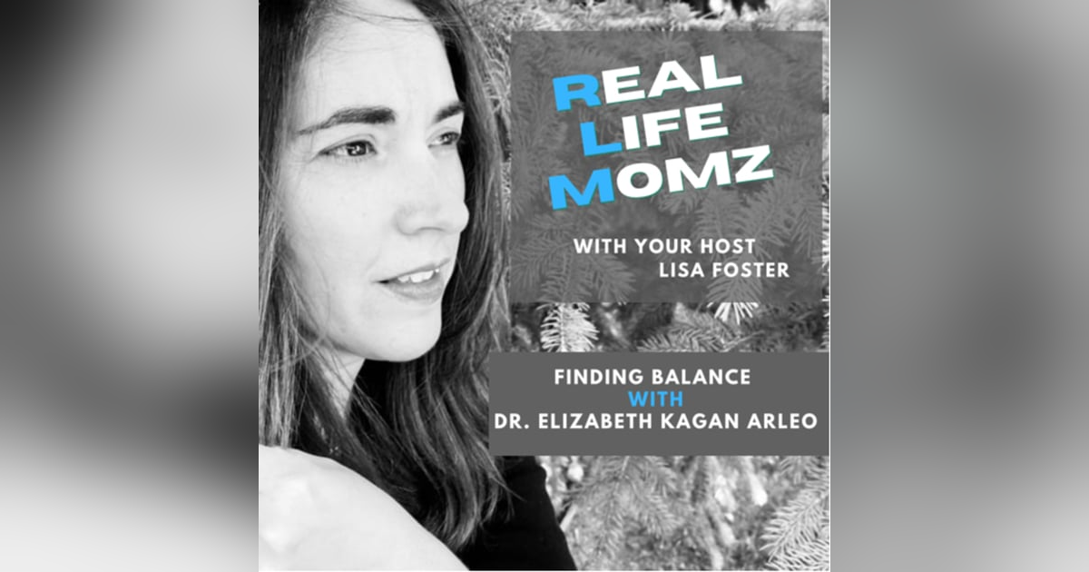Finding Balance with Dr. Elizabeth Kagan Arleo Finding Balance with Dr. Elizabeth Kagan Arleo