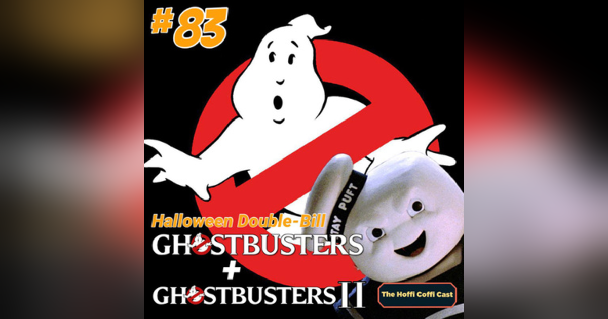 83 - Ghostbusters (1984) and Ghostbusters II (1989) 83 - Ghostbusters (1984) and Ghostbusters II (1989)