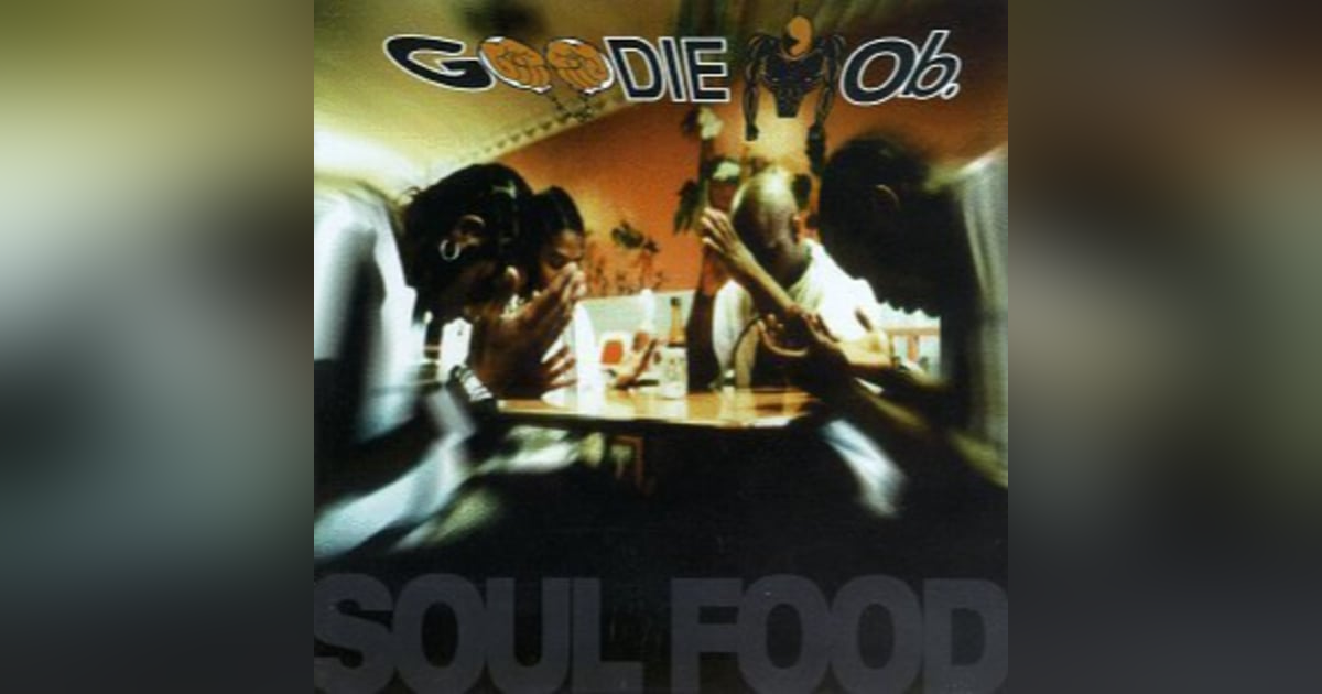 Goodie Mob’s Soul Food: Spirit, Struggle & Southern Pride Goodie Mob’s Soul Food: Spirit, Struggle & Southern Pride