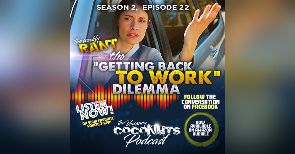 S2E22 - The “Getting Back to Work” dilemma S2E22 - The “Getting Back to Work” dilemma