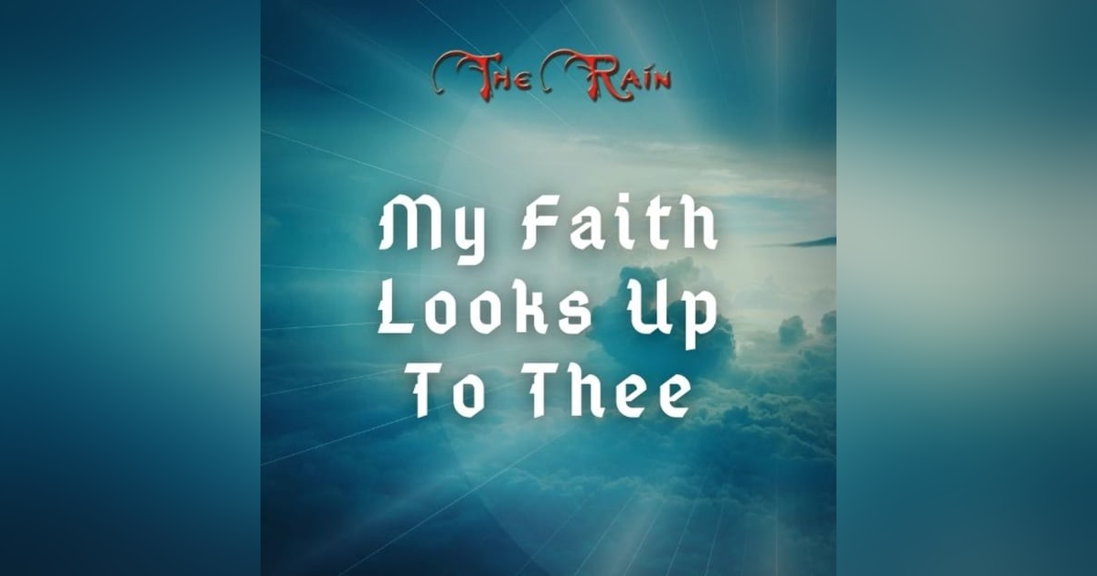 My Faith Looks Up to Thee My Faith Looks Up to Thee