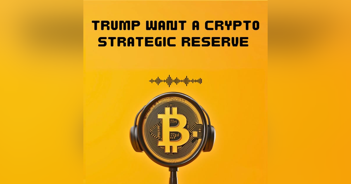 #32. Trump and the crypto Strategic reserve #32. Trump and the crypto Strategic reserve