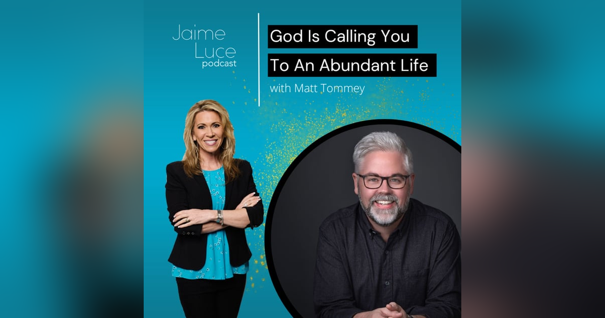 God Is Calling You To An Abundant Life with Matt Tommey God Is Calling You To An Abundant Life with Matt Tommey