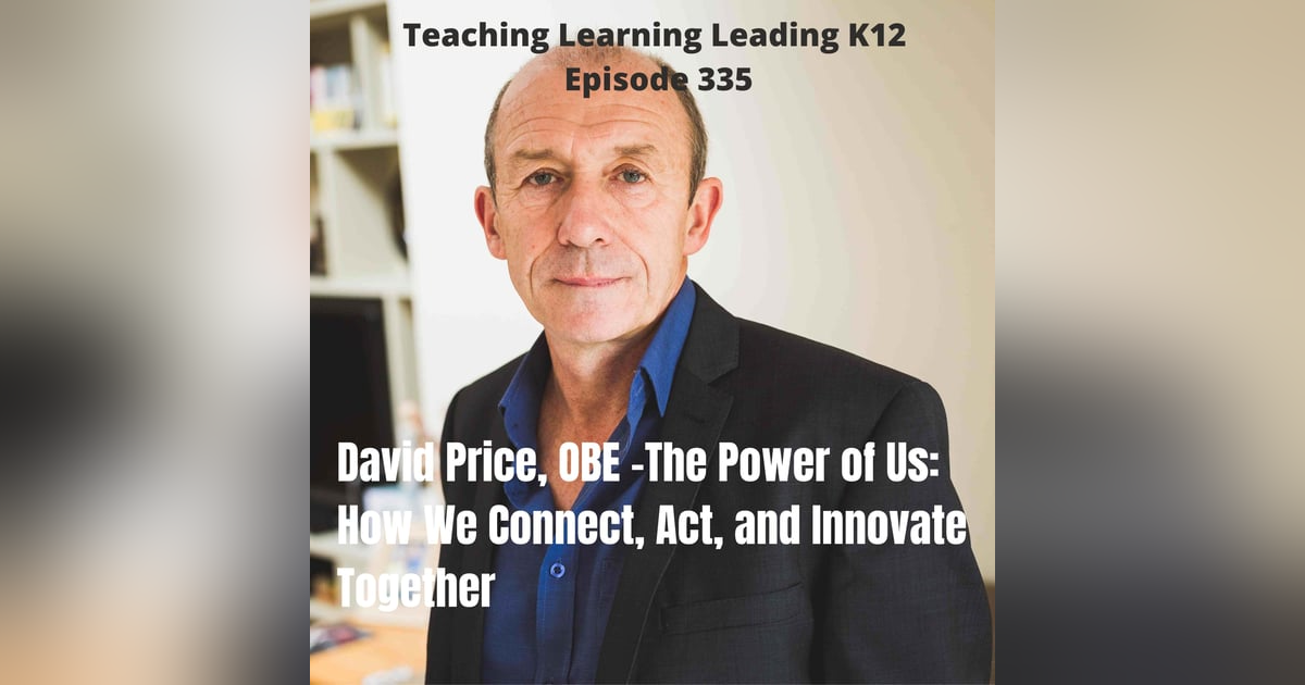 David Price, O.B.E. - The Power of Us: How We Connect, Act, and Innovate Together - 335 David Price, O.B.E. - The Power of Us: How We Connect, Act, and Innovate Together - 335
