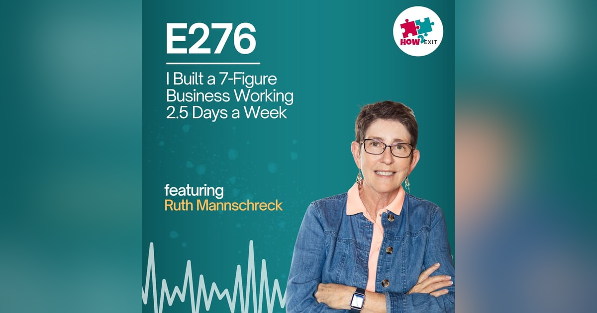 E276: She Built a 7-Figure Practice in 2.5 Days a Week—Then Taught Everyone Else How to Exit E276: She Built a 7-Figure Practice in 2.5 Days a Week—Then Taught Everyone Else How to Exit
