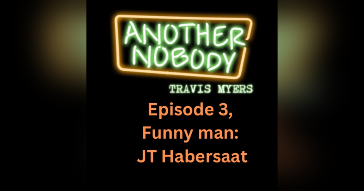 Episode 3, Funny Man JT Habersaat. Episode 3, Funny Man JT Habersaat.