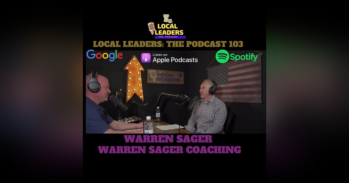 Working "ON" your Business and not "IN" it. Warren Sager Coaching. Local Leaders The Podcast 103 Working "ON" your Business and not "IN" it. Warren Sager Coaching. Local Leaders The Podcast 103