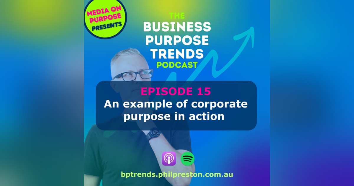 An example of corporate purpose in action An example of corporate purpose in action