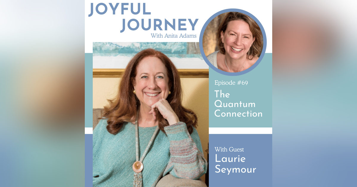 The Quantum Connection - A Conversation with Laurie Seymour The Quantum Connection - A Conversation with Laurie Seymour