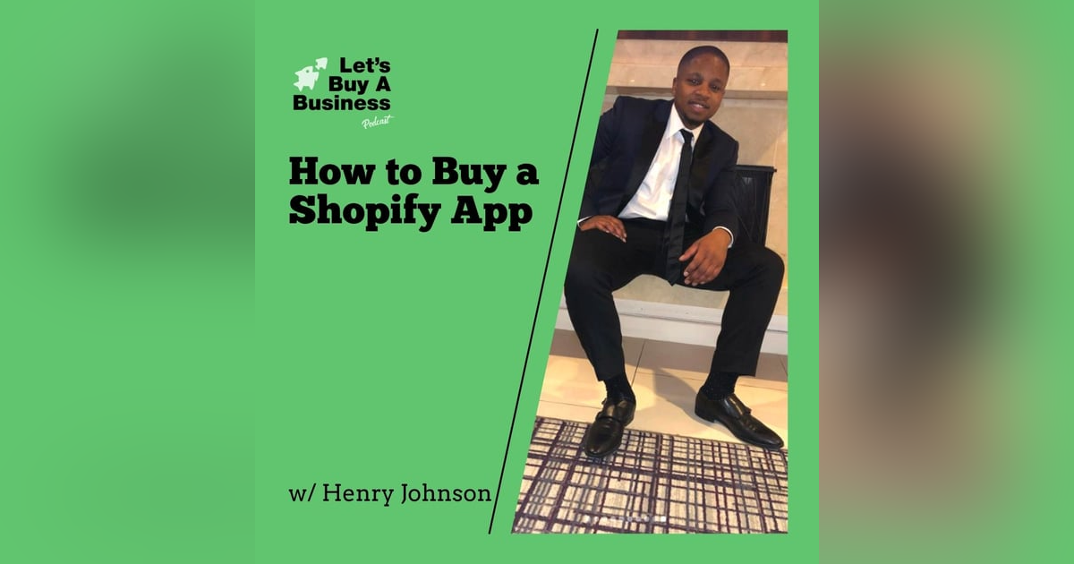 How to Buy a Shopify App with Henry Johnson How to Buy a Shopify App with Henry Johnson