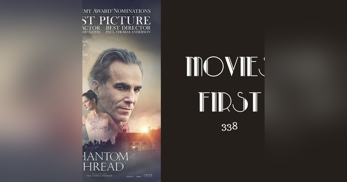 338: Phantom Thread - Movies First with Alex First 338: Phantom Thread - Movies First with Alex First