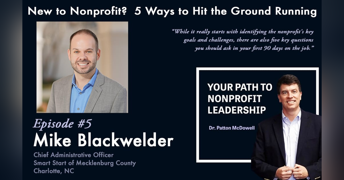 5: New to Nonprofit? 5 Ways to Hit the Ground Running (Mike Blackwelder) 5: New to Nonprofit? 5 Ways to Hit the Ground Running (Mike Blackwelder)