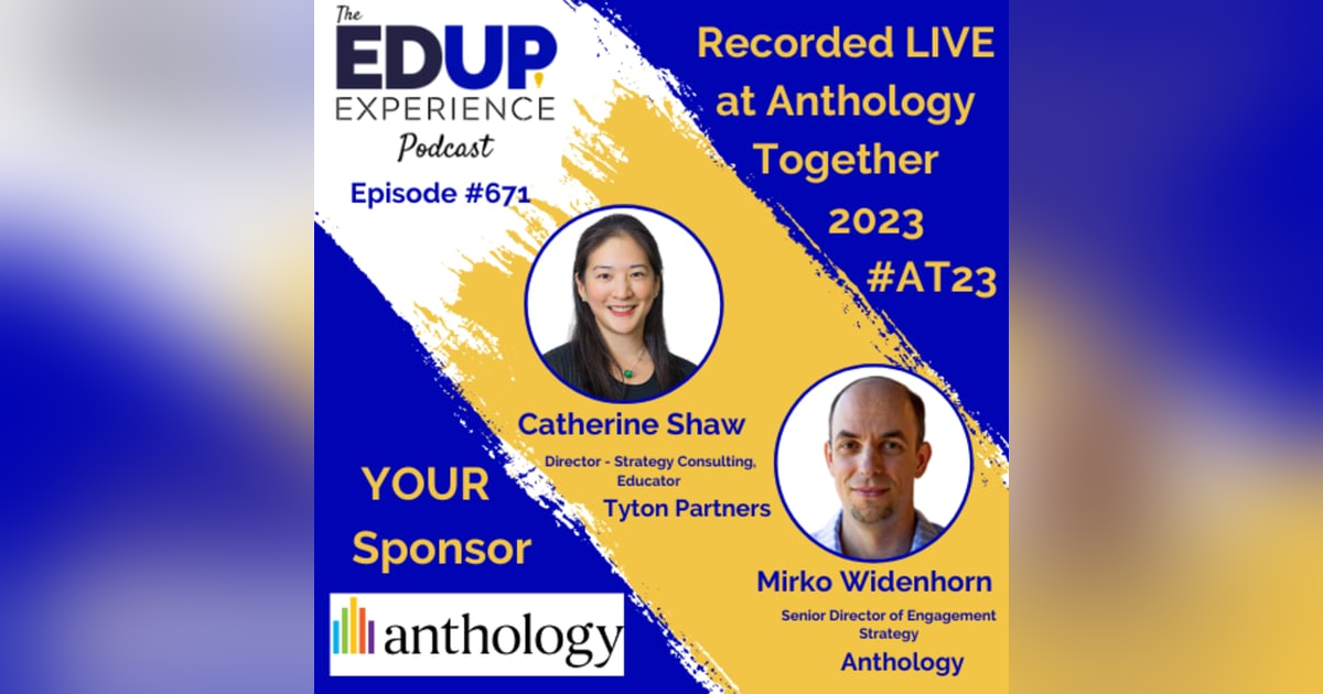 671: LIVE from Anthology Together 2023 #AT23 - with Catherine Shaw, Director-Strategy Consulting, Educator, Tyton Partners, & Mirko Widenhorn, Senior Director of Engagement Strategy, Anthology 671: LIVE from Anthology Together 2023 #AT23 - with Catherine Shaw, Director-Strategy Consulting, Educator, Tyton Partners, & Mirko Widenhorn, Senior Director of Engagement Strategy, Anthology