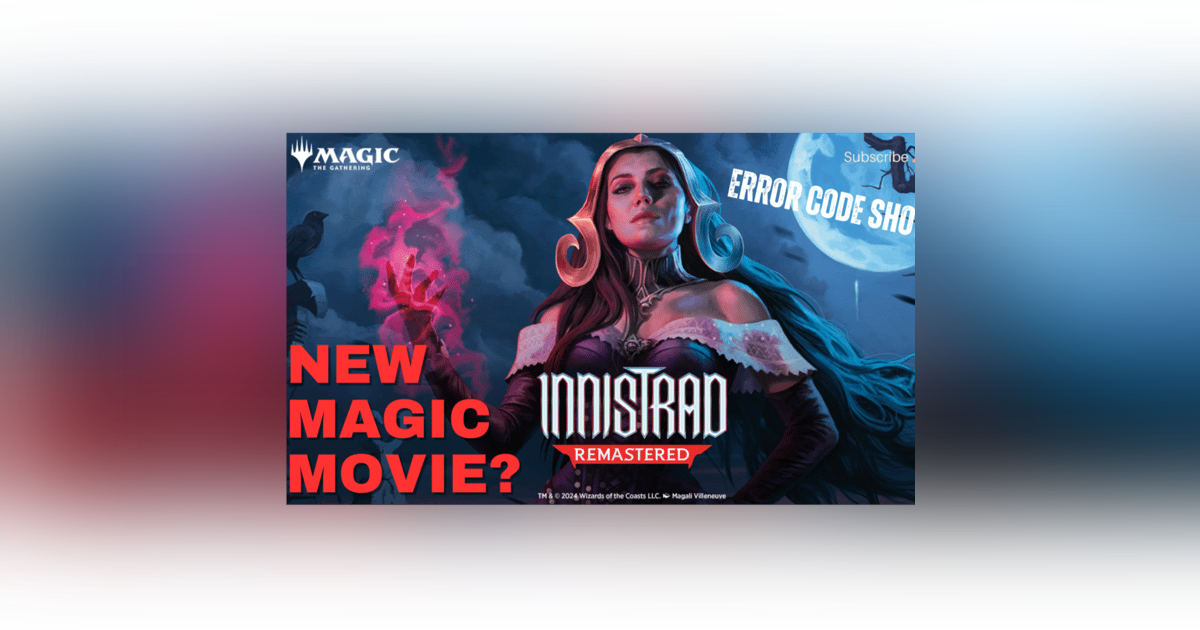 A Magic the Gathering MOVIE!?!?!?! - Error 200 - Error Code Show A Magic the Gathering MOVIE!?!?!?! - Error 200 - Error Code Show