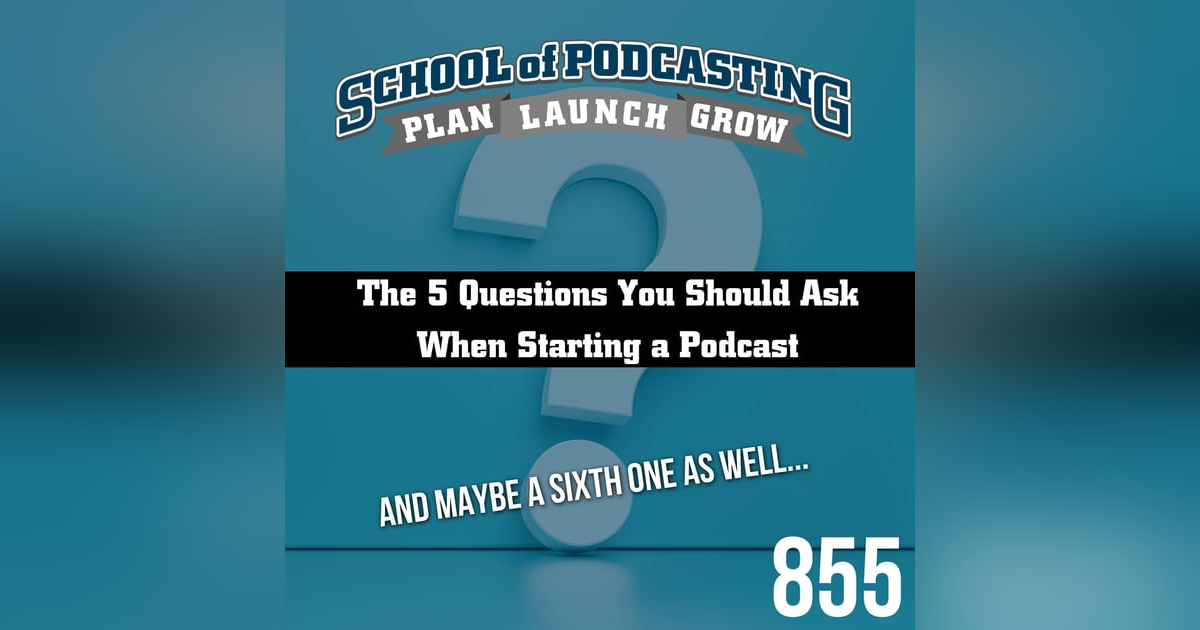 The 5 Questions You Should Ask Before Starting a Podcast (and maybe a sixth) The 5 Questions You Should Ask Before Starting a Podcast (and maybe a sixth)