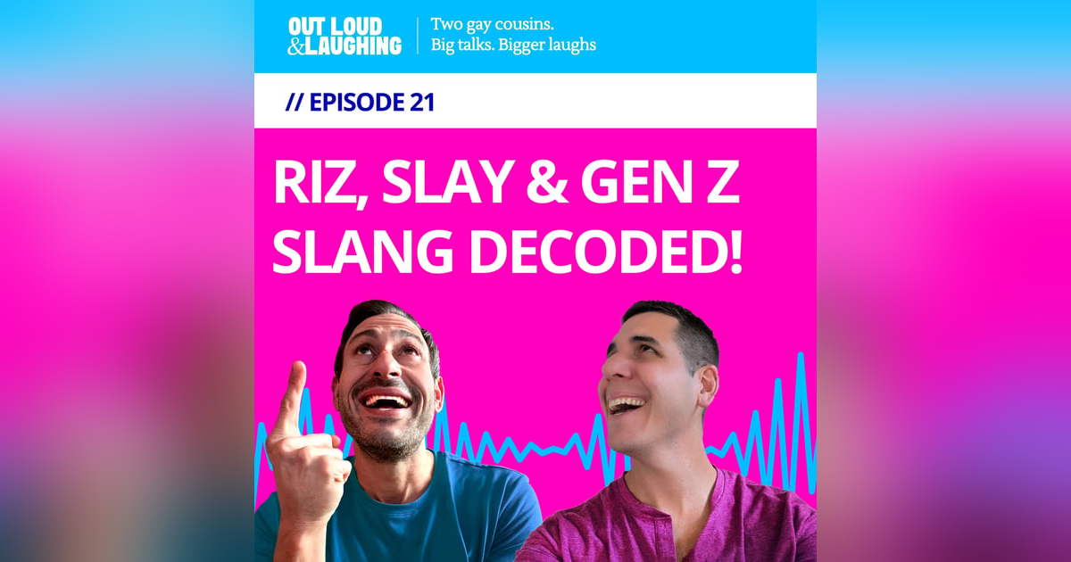 Ep. 21 “Riz, Slay, and Gen Z Slang Decoded!” // Out Loud & Laughing with Bryan & Jon Ep. 21 “Riz, Slay, and Gen Z Slang Decoded!” // Out Loud & Laughing with Bryan & Jon