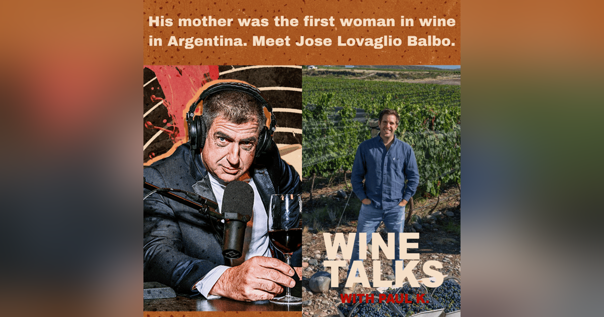 His mother was the first woman in wine in Argentina. Meet Jose Lovaglio Balbo His mother was the first woman in wine in Argentina. Meet Jose Lovaglio Balbo