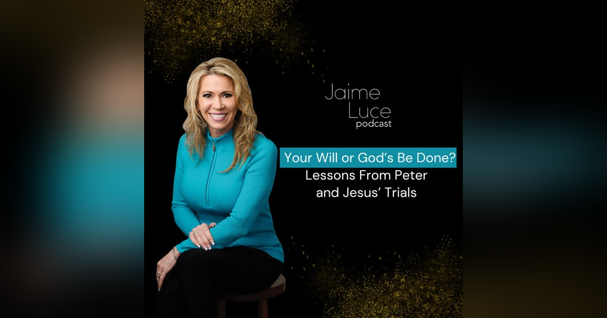 Your Will or God’s Be Done? Lessons From Peter and Jesus’ Trials Your Will or God’s Be Done? Lessons From Peter and Jesus’ Trials