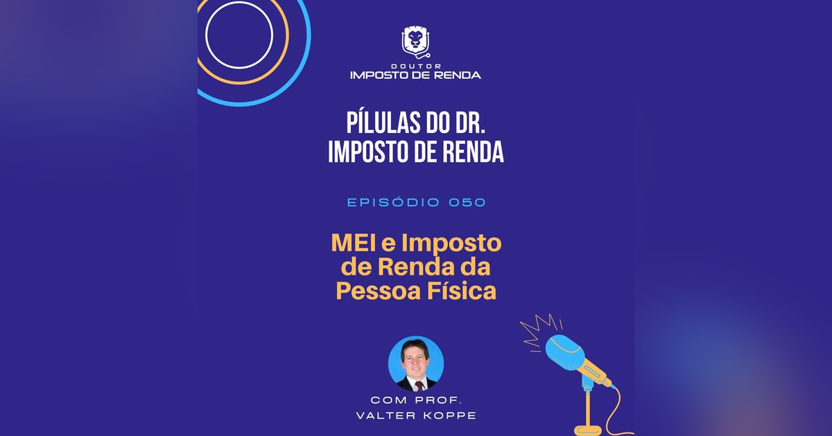 PDIR #050 – MEI e imposto de renda da pessoa física PDIR #050 – MEI e imposto de renda da pessoa física