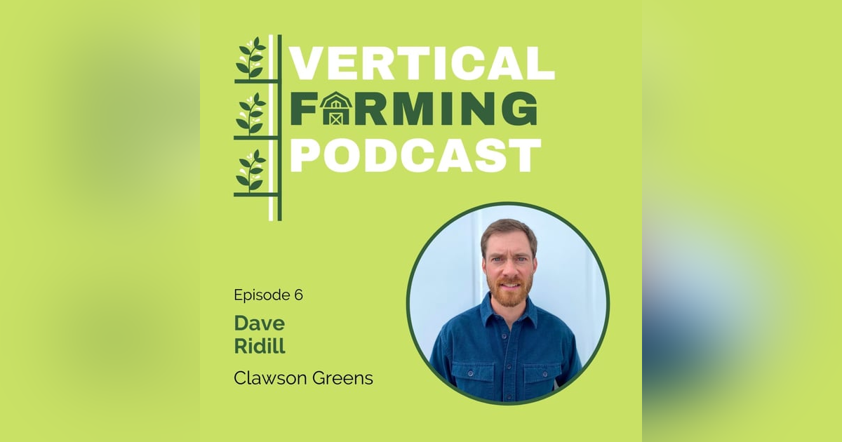 S1E6: 006 Dave Ridill - From Paramedic Firefighter to Vertical Farmer S1E6: 006 Dave Ridill - From Paramedic Firefighter to Vertical Farmer