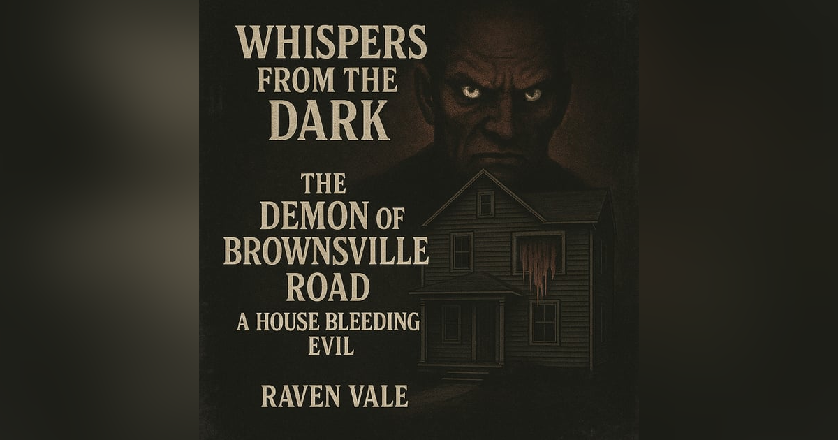 The Demon of Brownsville Road: A House Bleeding Evil The Demon of Brownsville Road: A House Bleeding Evil