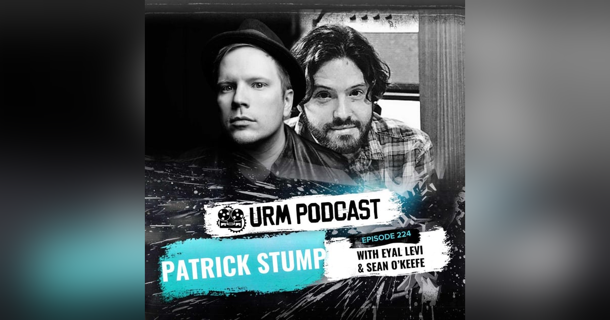 EP 224 | Patrick Stump and Sean O’Keefe EP 224 | Patrick Stump and Sean O’Keefe