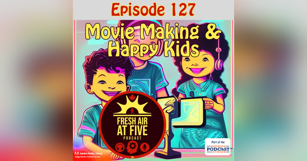 Movie Making and Happy Kids - FAAF 127 Movie Making and Happy Kids - FAAF 127