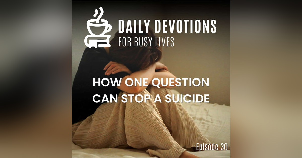 How One Question Can Stop a Suicide How One Question Can Stop a Suicide