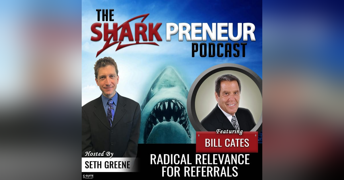 793: Radical Relevance for Referrals with Bill Cates 793: Radical Relevance for Referrals with Bill Cates