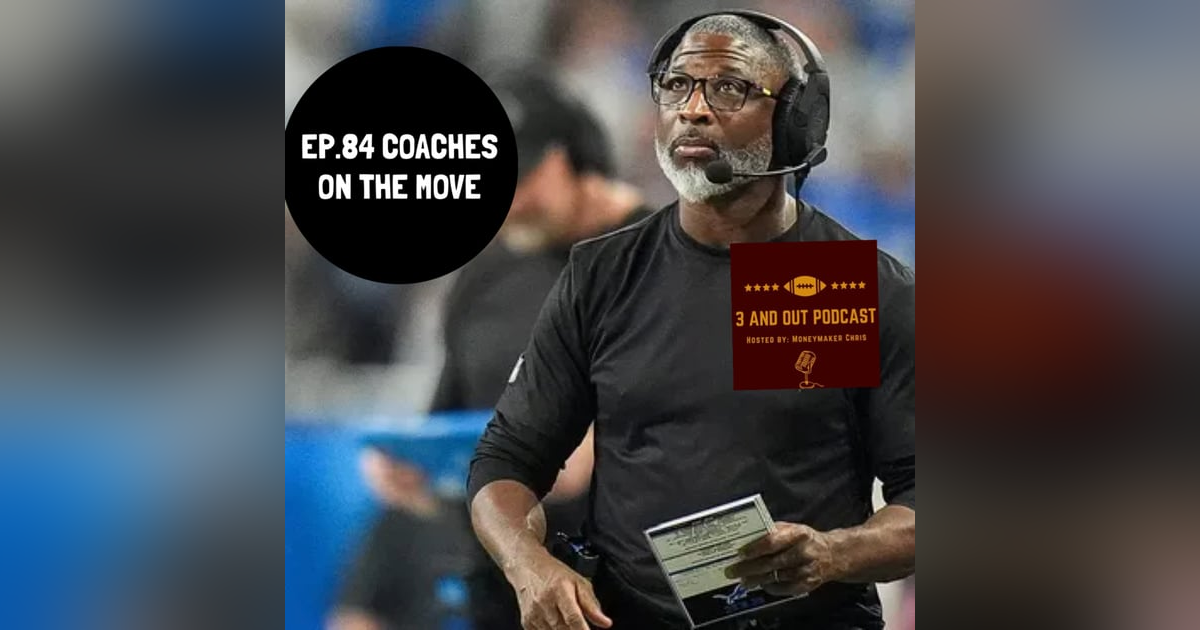 3 and Out Podcast Ep.84- Coaches on the move 3 and Out Podcast Ep.84- Coaches on the move