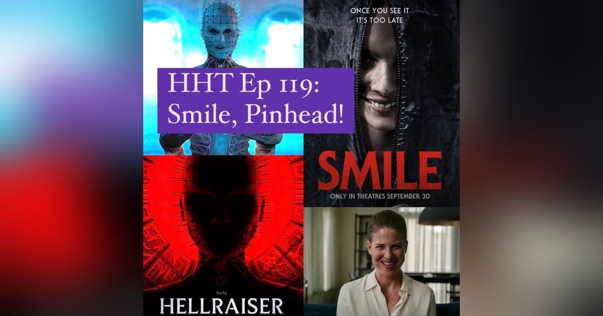 Ep 119: Smile, Pinhead! Ep 119: Smile, Pinhead!