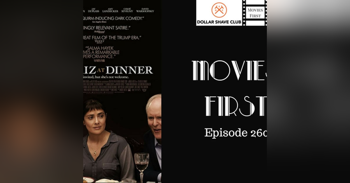 262: Beatriz At Dinner - Movies First with Alex First & Chris Coleman episode 160 262: Beatriz At Dinner - Movies First with Alex First & Chris Coleman episode 160