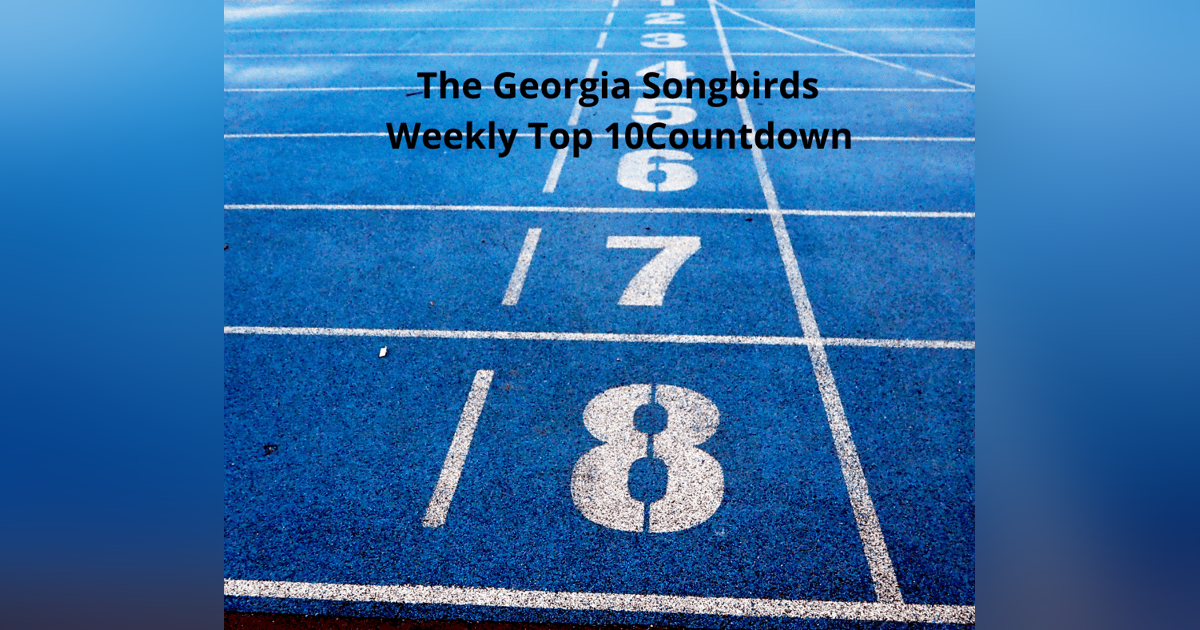 The Georgia Songbirds Weekly Top 10 Week 224 The Georgia Songbirds Weekly Top 10 Week 224