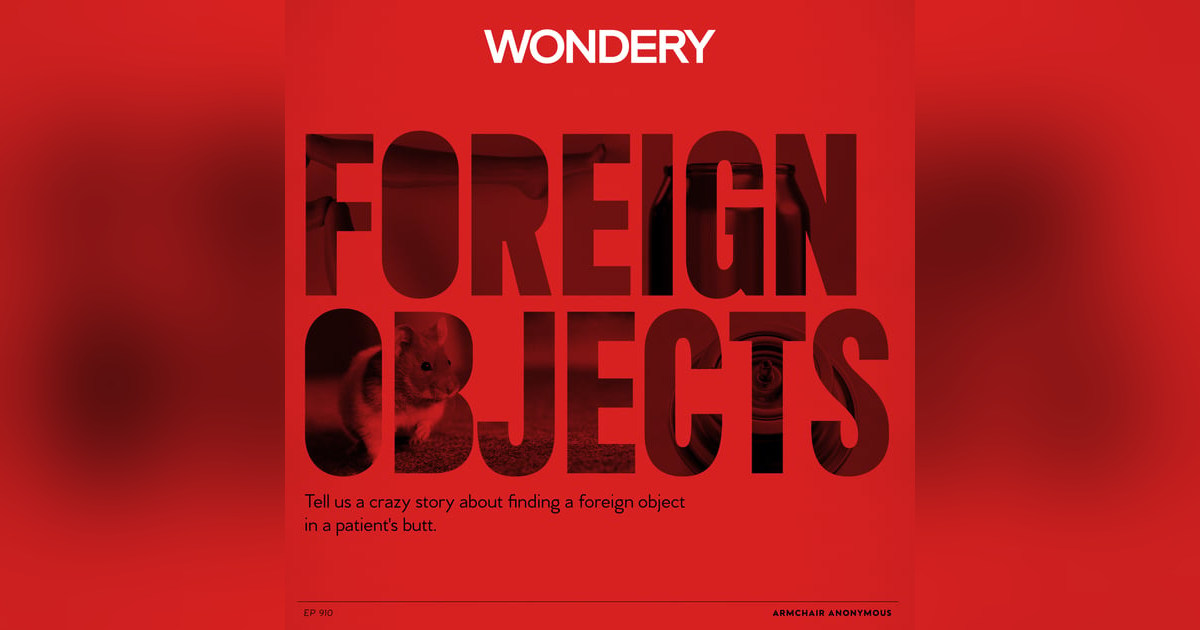Armchair Anonymous: Foreign Object in Butt Armchair Anonymous: Foreign Object in Butt