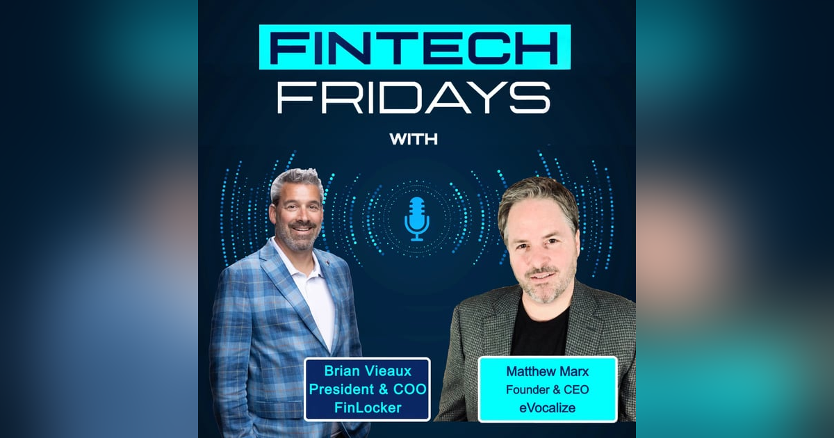 Fintech Fridays w/ Matt Marx, CEO Evocalize Fintech Fridays w/ Matt Marx, CEO Evocalize