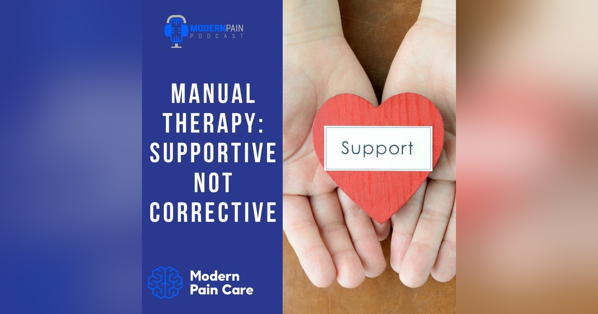 Manual Therapy: Supportive Not Corrective Manual Therapy: Supportive Not Corrective