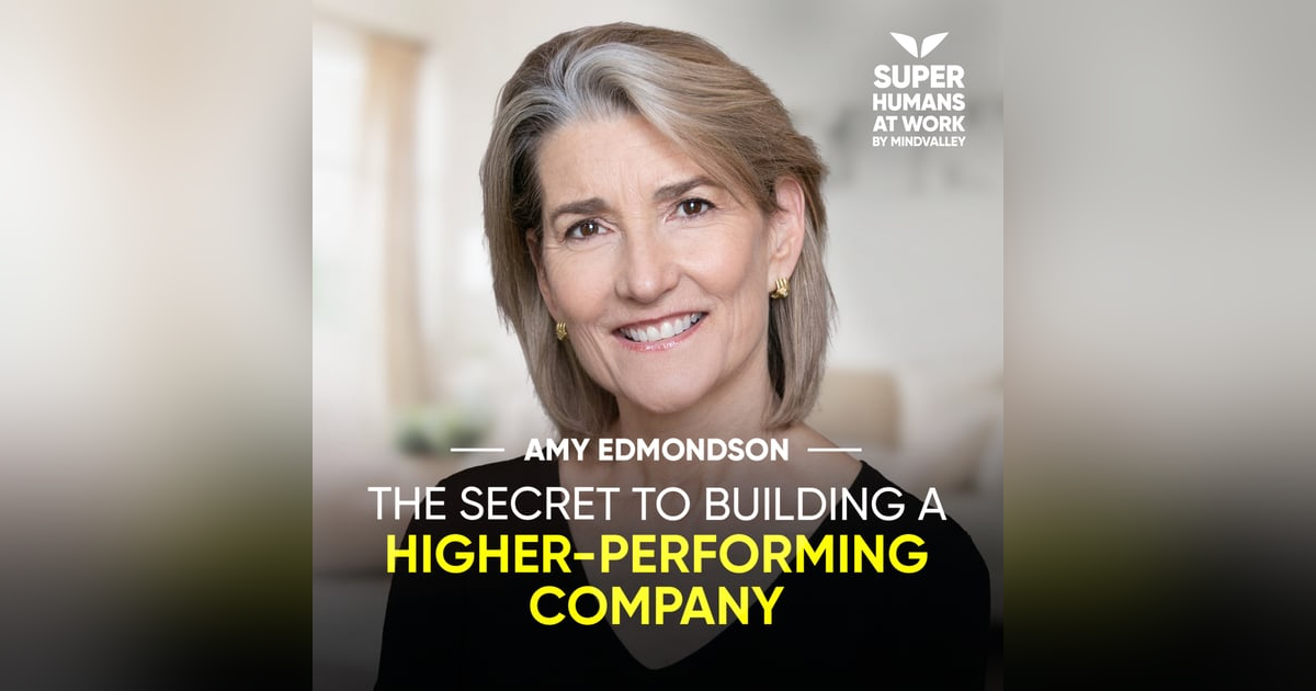 The Secret To Building A Higher-Performing Company - Amy Edmondson The Secret To Building A Higher-Performing Company - Amy Edmondson