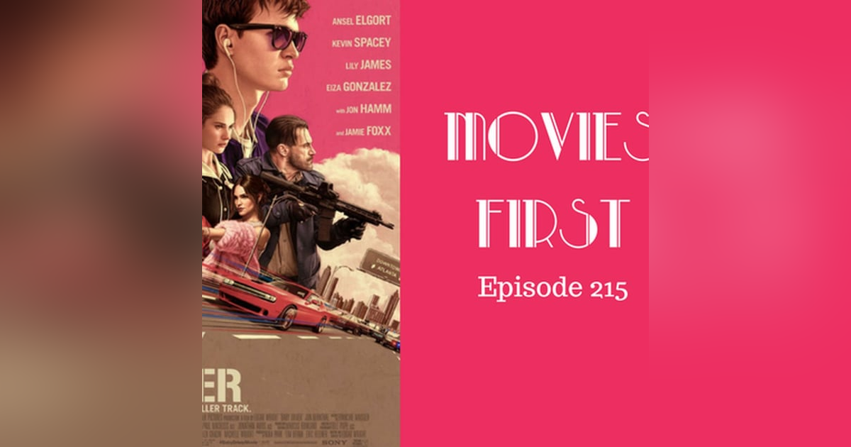 217: Baby Driver - Movies First with Alex First & Chris Coleman Episode 215 217: Baby Driver - Movies First with Alex First & Chris Coleman Episode 215