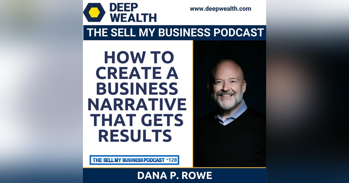 Dana P. Rowe On How To Create A Business Narrative That Gets Results (#128) Dana P. Rowe On How To Create A Business Narrative That Gets Results (#128)