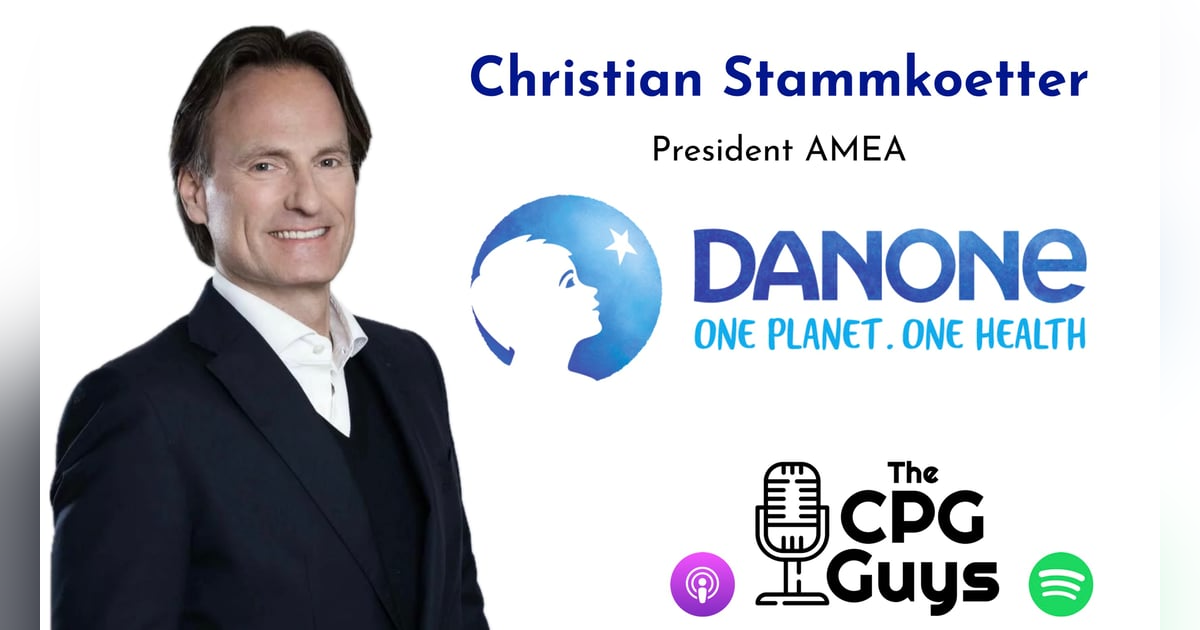 The Big Picture with Danone's Christian Stammkoetter The Big Picture with Danone's Christian Stammkoetter