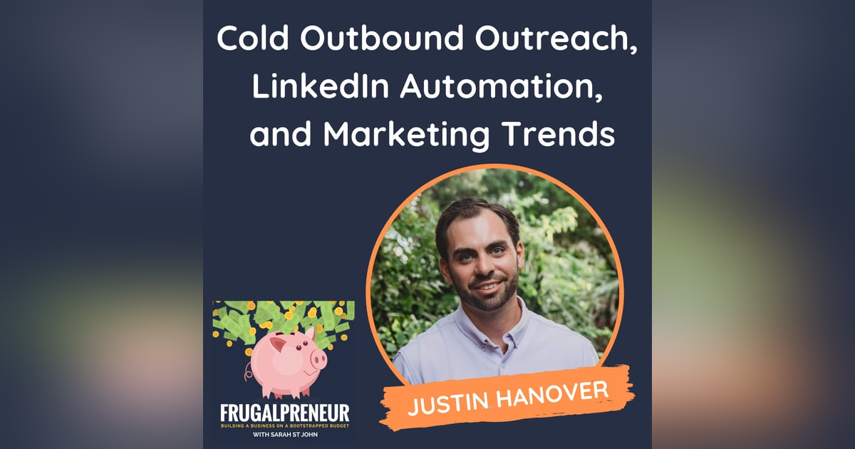 Cold Outbound Outreach, LinkedIn Automation, and Marketing Trends (with Justin Hanover) Cold Outbound Outreach, LinkedIn Automation, and Marketing Trends (with Justin Hanover)