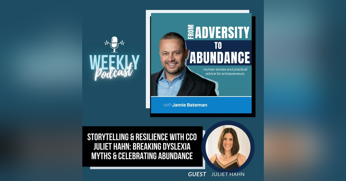 Storytelling & Resilience with CCO Juliet Hahn: Breaking Dyslexia Myths & Celebrating Abundance Storytelling & Resilience with CCO Juliet Hahn: Breaking Dyslexia Myths & Celebrating Abundance