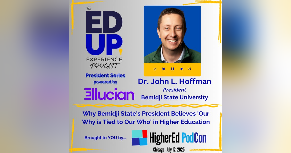 Why Bemidji State's President Believes 'Our Why is Tied to Our Who' in Higher Education - with Dr. John L. Hoffman, President, Bemidji State University Why Bemidji State's President Believes 'Our Why is Tied to Our Who' in Higher Education - with Dr. John L. Hoffman, President, Bemidji State University
