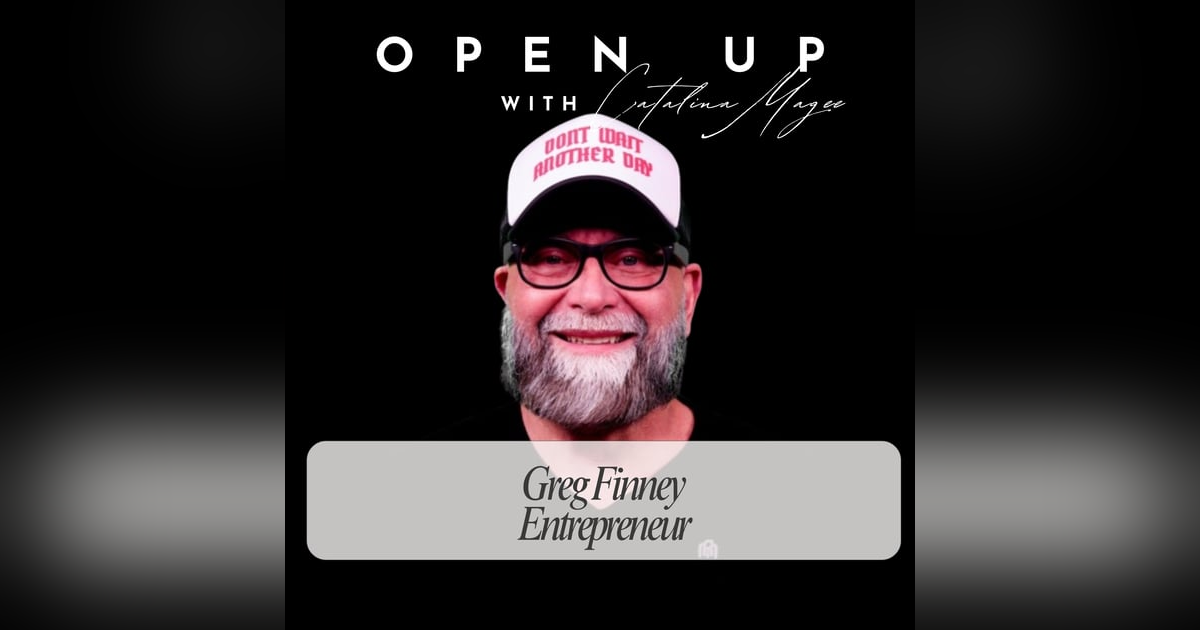 Open Up - Guest: Greg Finney Open Up - Guest: Greg Finney