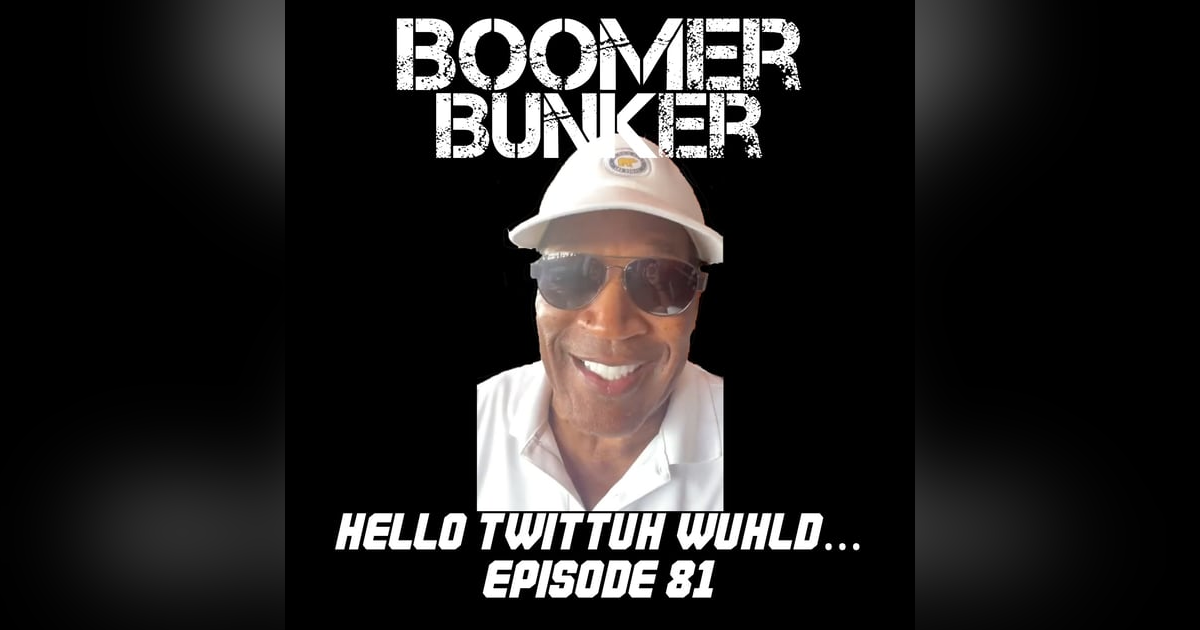 Hello Twittuh Wuhld... | Episode 081 Hello Twittuh Wuhld... | Episode 081