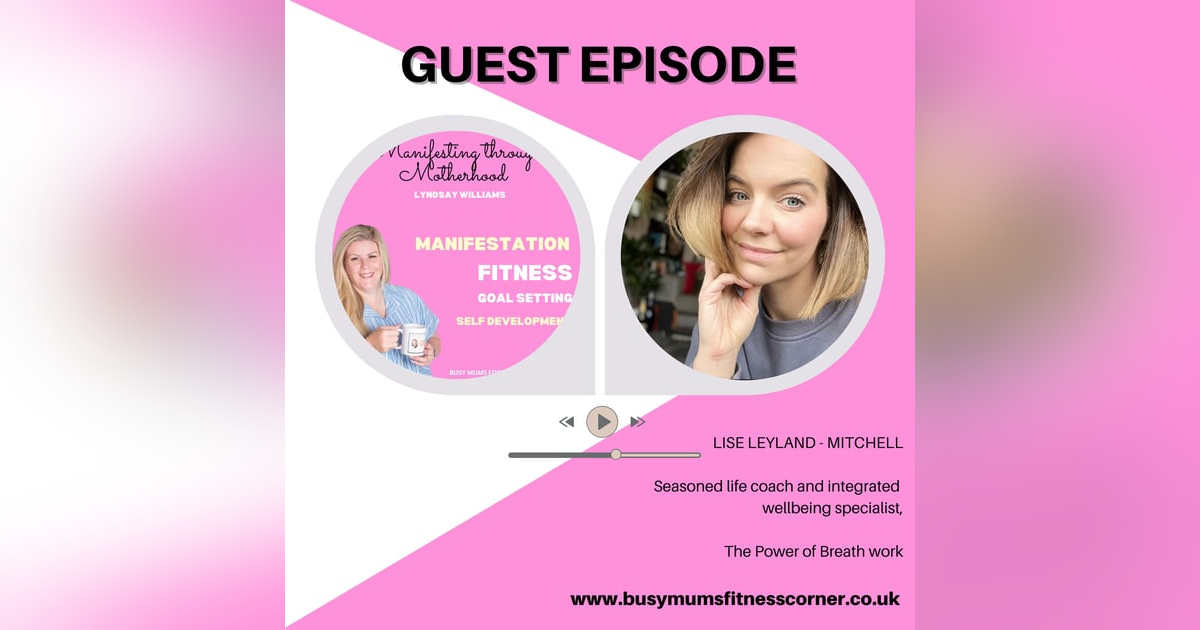 Guest Life Coach Lise-The benefits of breath work and mindfulness Guest Life Coach Lise-The benefits of breath work and mindfulness