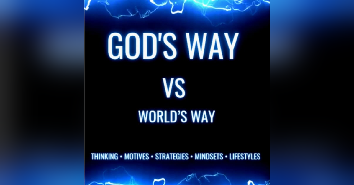 God's Way Vs world's way God's Way Vs world's way