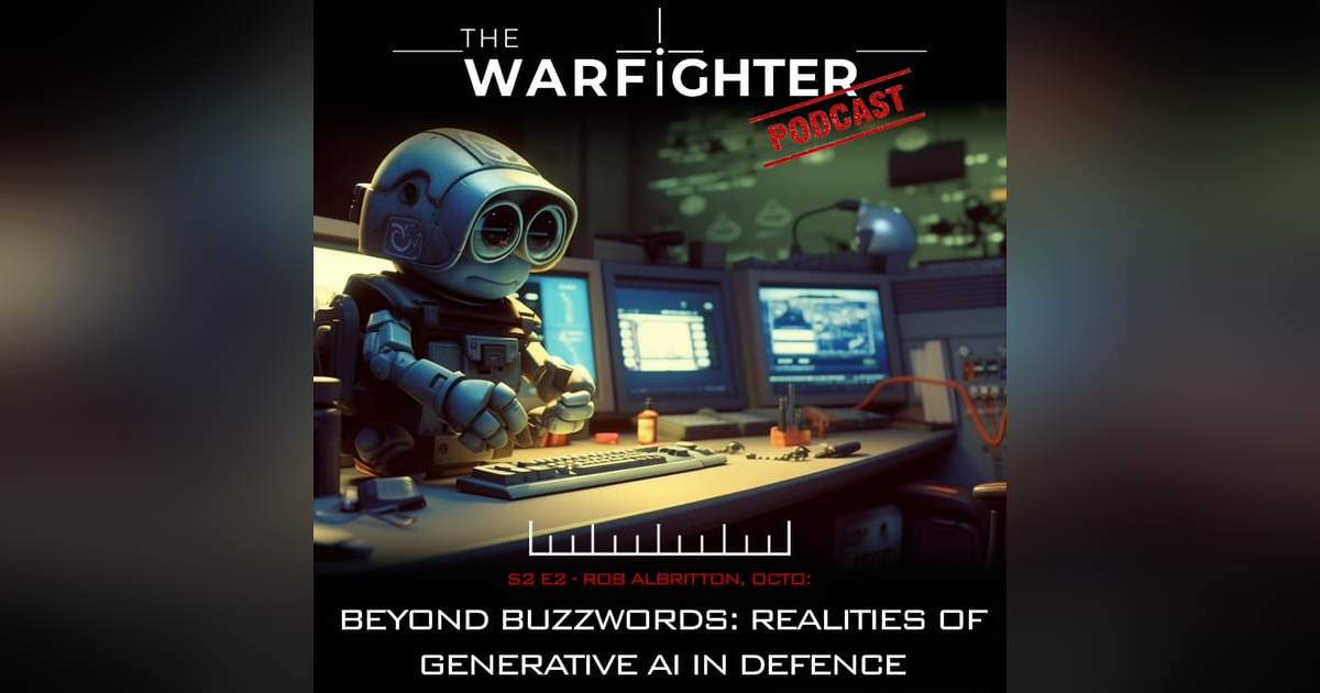S2. E2: Beyond Buzzwords: The Realities of Generative AI in Defence S2. E2: Beyond Buzzwords: The Realities of Generative AI in Defence