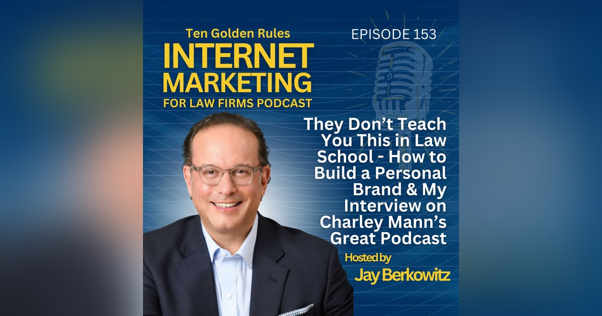 153: They Don’t Teach You This in Law School – How to Build a Personal Brand & My Interview on Charley Mann’s Great Podcast 153: They Don’t Teach You This in Law School – How to Build a Personal Brand & My Interview on Charley Mann’s Great Podcast